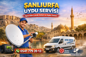 Uyducu Şanlıurfa 7/24 uydu tamiri ve çanak anten montaj hizmeti